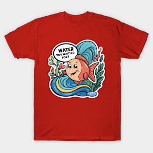 Water You Waiting For Undersea. T-Shirt